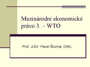Mezinrodn ekonomick prvo 3 WTO Prof JUDr Pavel
