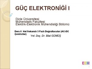 G ELEKTRON I Dicle niversitesi Mhendislik Fakltesi ElektrikElektronik