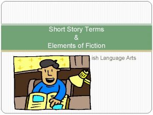 Short Story Terms Elements of Fiction English Language