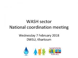 WASH sector National coordination meeting Wednesday 7 February