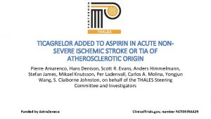 TICAGRELOR ADDED TO ASPIRIN IN ACUTE NONSEVERE ISCHEMIC