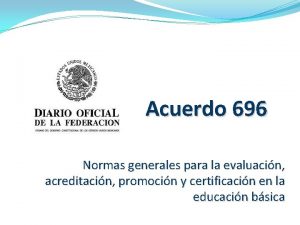 Acuerdo 696 Normas generales para la evaluacin acreditacin