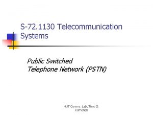S72 1130 Telecommunication Systems Public Switched Telephone Network
