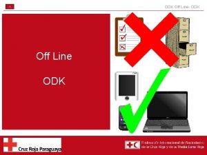 ODK Off Line ODK 1 Off Line ODK