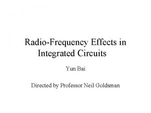 RadioFrequency Effects in Integrated Circuits Yun Bai Directed
