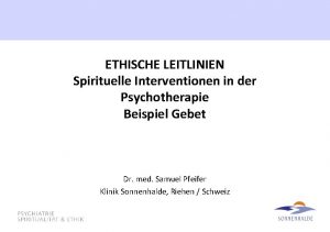 ETHISCHE LEITLINIEN Spirituelle Interventionen in der Psychotherapie Beispiel