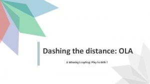 Dashing the distance OLA A Winning Leapfrog Play