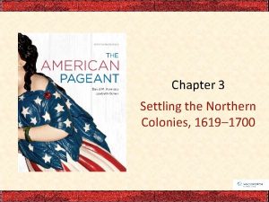 Chapter 3 Settling the Northern Colonies 1619 1700