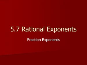 5 7 Rational Exponents Fraction Exponents Radical expression