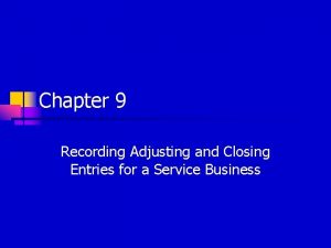 Chapter 9 Recording Adjusting and Closing Entries for