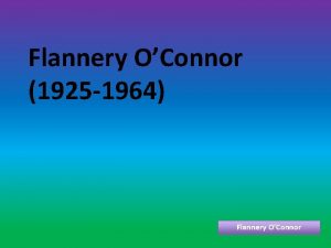 Flannery OConnor 1925 1964 Flannery OConnor Flannery OConnor