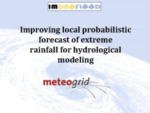 Improving local probabilistic forecast of extreme rainfall for