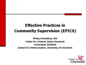 Effective Practices in Community Supervision EPICS Mindy Schweitzer