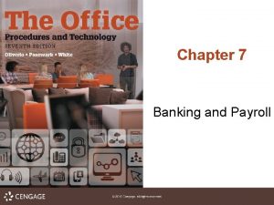 Chapter 7 Banking and Payroll Banking and Payroll