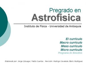 Pregrado en Astrofsica Instituto de Fsica Universidad de