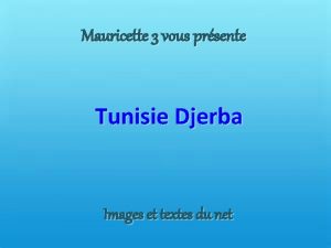Mauricette 3 vous prsente Tunisie Djerba Images et