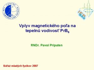 Vplyv magnetickho poa na tepeln vodivos Pr B