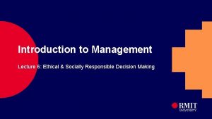 Introduction to Management Lecture 6 Ethical Socially Responsible