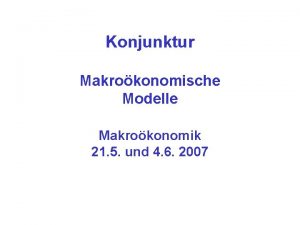Konjunktur Makrokonomische Modelle Makrokonomik 21 5 und 4