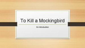 To Kill a Mockingbird An Introduction Why I