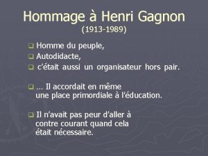Hommage Henri Gagnon 1913 1989 Homme du peuple