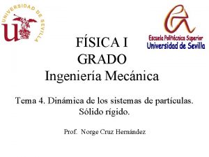 FSICA I GRADO Ingeniera Mecnica Tema 4 Dinmica