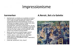 Impressionisme kenmerken Stijltechniek voorliefde voor duidelijke en heldere