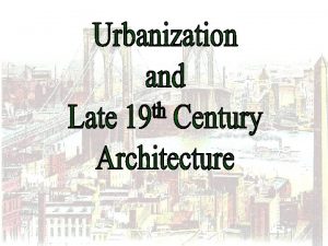 Urban Growth 1870 1900 Characteristics of Urbanization During