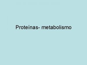 Protenas metabolismo Papel de las protenas en la