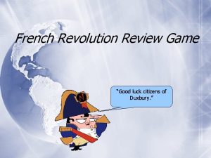 French Revolution Review Game Good luck citizens of