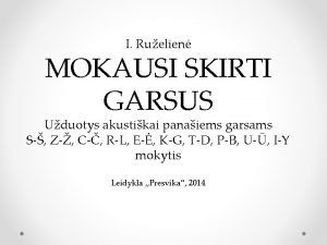 I Ruelien MOKAUSI SKIRTI GARSUS Uduotys akustikai panaiems