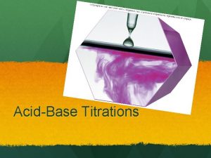 AcidBase Titrations Introduction to Acids and Bases Chapter