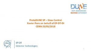 Proto DUNE SP Slow Control Xavier Pons on