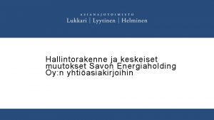 Hallintorakenne ja keskeiset muutokset Savon Energiaholding Oy n