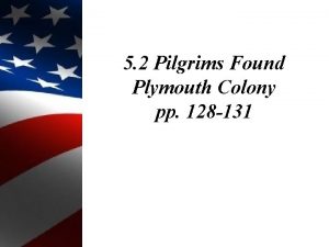 5 2 Pilgrims Found Plymouth Colony pp 128