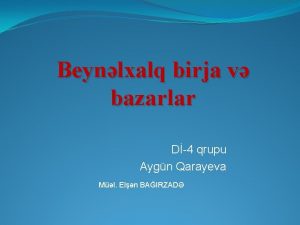 Beynlxalq birja v bazarlar D4 qrupu Aygn Qarayeva