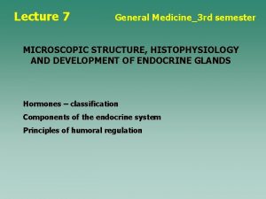 Lecture 7 General Medicine3 rd semester MICROSCOPIC STRUCTURE