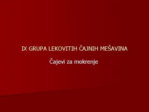 IX GRUPA LEKOVITIH AJNIH MEAVINA ajevi za mokrenje