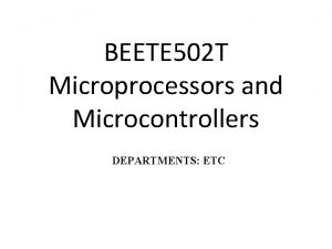 BEETE 502 T Microprocessors and Microcontrollers DEPARTMENTS ETC