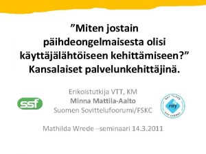 Miten jostain pihdeongelmaisesta olisi kyttjlhtiseen kehittmiseen Kansalaiset palvelunkehittjin