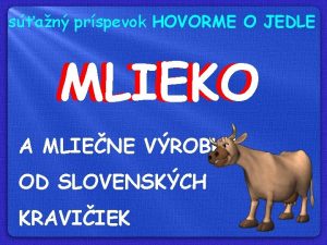 san prspevok HOVORME O JEDLE MLIEKO A MLIENE