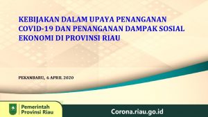 KEBIJAKAN DALAM UPAYA PENANGANAN COVID19 DAN PENANGANAN DAMPAK