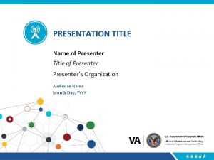 PRESENTATION TITLE Name of Presenter Title of Presenters