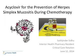 Acyclovir for the Prevention of Herpes Simplex Mucositis