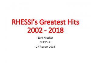 RHESSIs Greatest Hits 2002 2018 Sm Krucker RHESSI