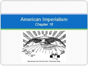 American Imperialism Chapter 18 What is Imperialism political