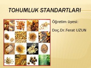 TOHUMLUK STANDARTLARI retim yesi Do Dr Ferat UZUN