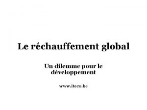 Le rchauffement global Un dilemme pour le dveloppement