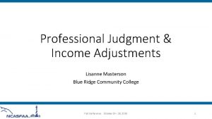Professional Judgment Income Adjustments Lisanne Masterson Blue Ridge