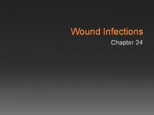 Wound Infections Chapter 24 Wound Infections Penetration of